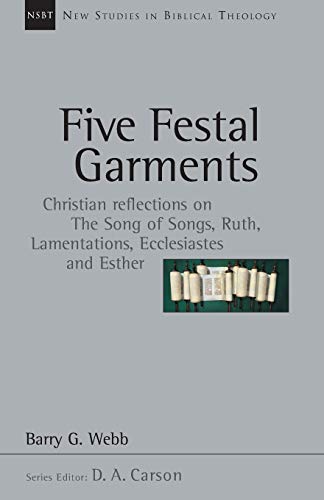 9780830826100: Five Festal Garments: Christian Reflections on the Song of Songs, Ruth, Lamentations, Ecclesiastes, Esther