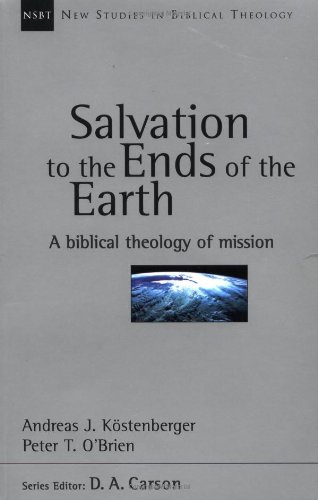 Imagen de archivo de Salvation to the Ends of the Earth: A Biblical Theology of Mission (New Studies in Biblical Theology No. 11) a la venta por SecondSale