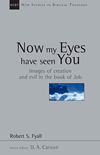 Beispielbild fr Now My Eyes Have Seen You: Images of Creation and Evil in the Book of Job (New Studies in Biblical Theology) zum Verkauf von HPB-Red