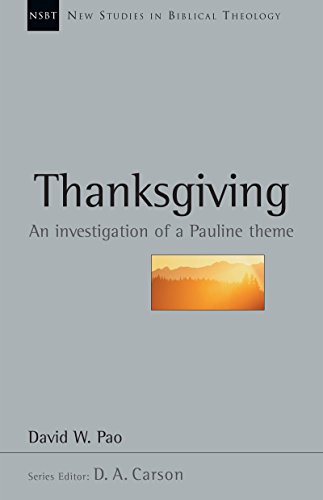Imagen de archivo de Thanksgiving: An Investigation of a Pauline Theme (Volume 13) (New Studies in Biblical Theology) a la venta por Goodwill Southern California