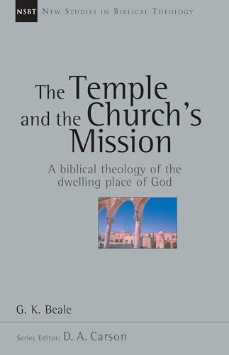 The Temple and the Church's Mission A Biblical Theology of the Dwelling Place of God