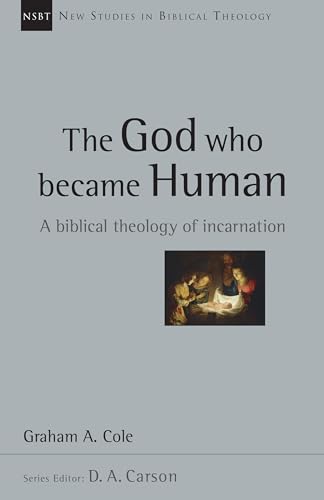 Beispielbild fr The God Who Became Human " A Biblical Theology of Incarnation: 30 (New Studies in Biblical Theology) zum Verkauf von WeBuyBooks