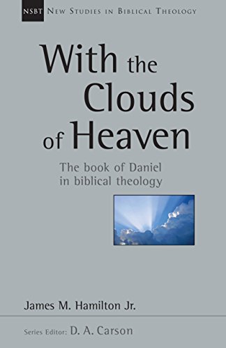 Imagen de archivo de With the Clouds of Heaven: The Book of Daniel in Biblical Theology (New Studies in Biblical Theology, Volume 32) a la venta por Ergodebooks