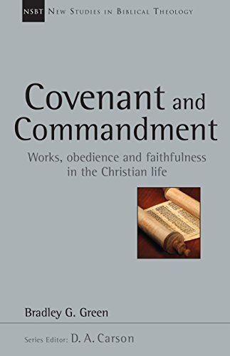 Beispielbild fr Covenant and Commandment: Works, Obedience and Faithfulness in the Christian Life (New Studies in Biblical Theology, Volume 33) zum Verkauf von HPB-Red