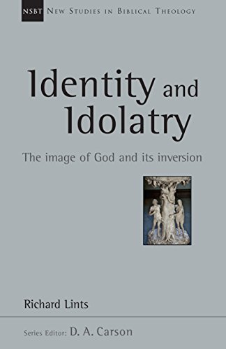Beispielbild fr Identity and Idolatry: The Image of God and Its Inversion (New Studies in Biblical Theology, Volume 36) zum Verkauf von Half Price Books Inc.