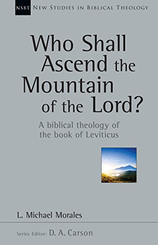 Stock image for Who Shall Ascend the Mountain of the Lord?: A Biblical Theology of the Book of Leviticus (New Studies in Biblical Theology, Volume 37) for sale by HPB-Red