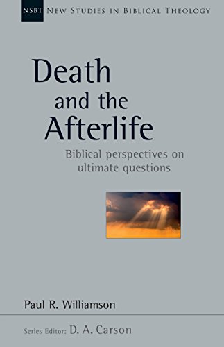 Stock image for Death and the Afterlife: Biblical Perspectives on Ultimate Questions (New Studies in Biblical Theology, Volume 44) for sale by Baker Book House