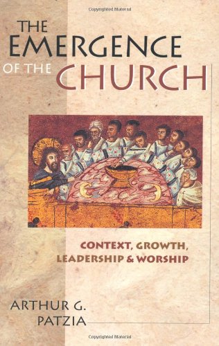Stock image for The Emergence of the Church : Context, Growth, Leadership and Worship for sale by Better World Books: West