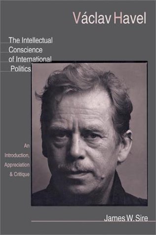 Stock image for Vaclav Havel: The Intellectual Conscience of International Politics : An Introduction, Appreciation & Critique for sale by BooksRun