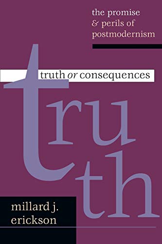 Stock image for Truth or Consequences: The Promise Perils of Postmodernism for sale by ZBK Books