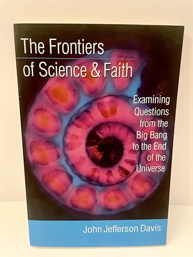 Beispielbild fr The Frontiers of Science & Faith: Examining Questions from the Big Bang to the End of the Universe zum Verkauf von BooksRun