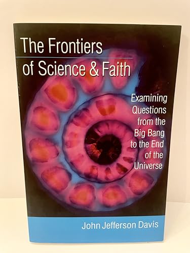 9780830826643: The Frontiers of Science & Faith: Examining Questions from the Big Bang to the End of the Universe