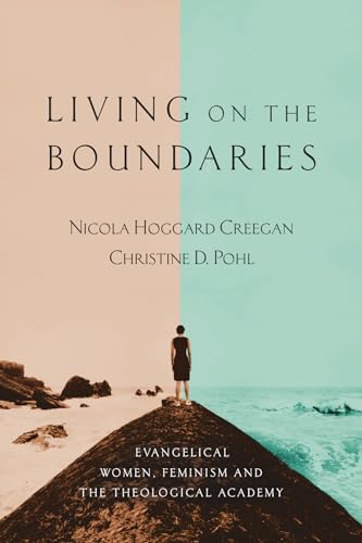 Stock image for Living on the Boundaries: Evangelical Women, Feminism and the Theological Academy for sale by Open Books