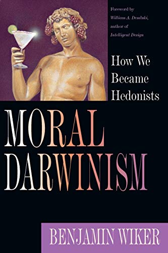 Stock image for Moral Darwinism: How We Became Hedonists for sale by Gulf Coast Books