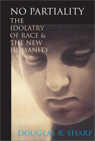 Imagen de archivo de No Partiality : The Idolatry of Race and the New Humanity a la venta por Half Price Books Inc.