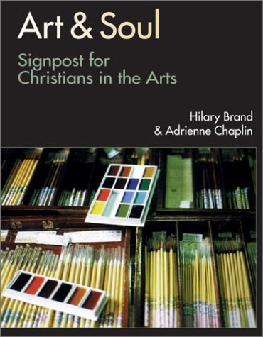 Beispielbild fr Art and Soul : Signposts for Christians in the Arts zum Verkauf von Better World Books