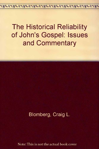 9780830826759: The Historical Reliability of John's Gospel: Issues and Commentary
