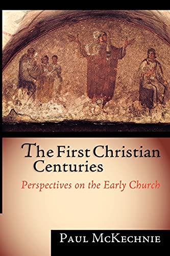 

The First Christian Centuries: Perspectives on the Early Church