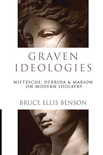 Stock image for Graven Ideologies: Nietzsche, Derrida & Marion on Modern Idolatry for sale by Half Price Books Inc.