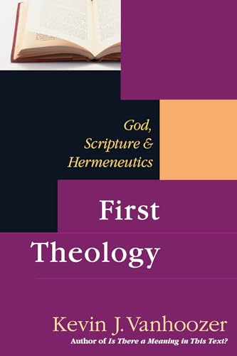 Beispielbild fr First Theology: God, Scripture Hermeneutics zum Verkauf von Hafa Adai Books