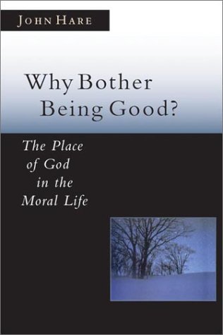 Beispielbild fr Why Bother Being Good? : The Place of God in the Moral Life zum Verkauf von Better World Books