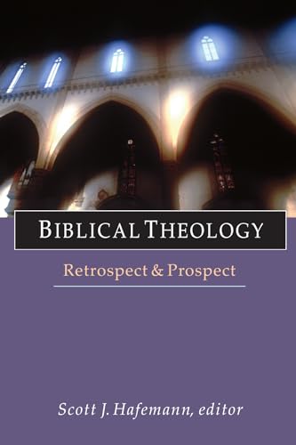 9780830826841: Biblical Theology: Retrospect and Prospect (Wheaton Theology Conference)