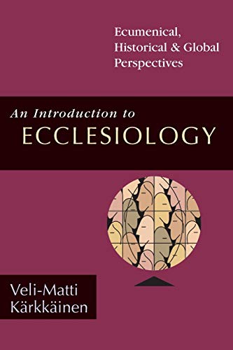 Stock image for An Introduction to Ecclesiology: Ecumenical, Historical Global Perspectives for sale by Goodwill