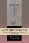Beispielbild fr A Tapestry of Faiths: The Common Threads Between Christianity & World Religions zum Verkauf von Half Price Books Inc.