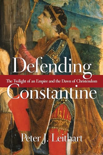 9780830827220: Defending Constantine: The Twilight of an Empire and the Dawn of Christendom