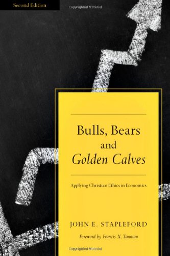Beispielbild fr Bulls, Bears and Golden Calves: Applying Christian Ethics in Economics zum Verkauf von SecondSale