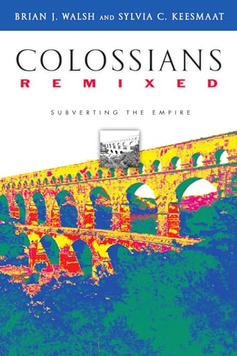 Stock image for Colossians Remixed: Subverting the Empire for sale by Half Price Books Inc.