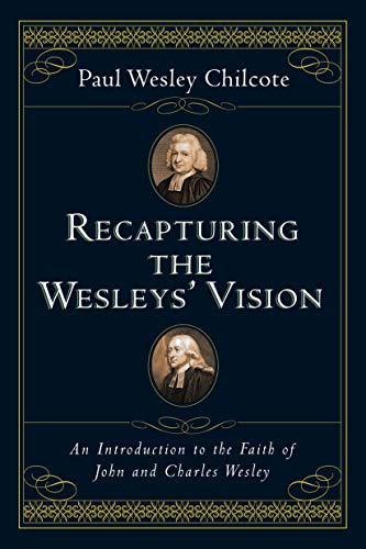 Imagen de archivo de Recapturing the Wesleys' Vision: An Introduction to the Faith of John and Charles Wesley a la venta por BooksRun