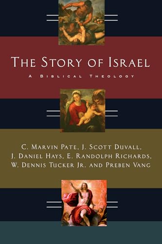 Stock image for The Story of Israel: A Biblical Theology [Paperback] Pate, C. Marvin; Duvall, J. Scott; Hays, J. Daniel; Richards, E. Randolph; Tucker Jr., W. Dennis and Vang, Preben for sale by Lakeside Books