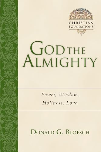 Stock image for God the Almighty: Power, Wisdom, Holiness, Love (Christian Foundations, Book 3) for sale by Once Upon A Time Books