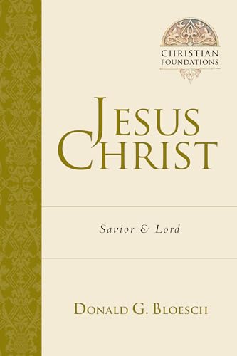 

Jesus Christ: Savior and Lord (Christian Foundations)