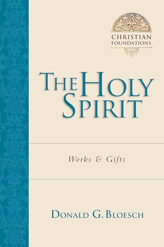 The Holy Spirit: Works Gifts (Volume 5) (Christian Foundations) (9780830827558) by Bloesch, Donald G.