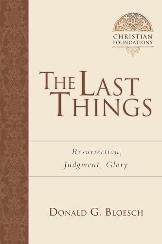 Beispielbild fr The Last Things Resurrection, Judgment, Glory zum Verkauf von True Oak Books