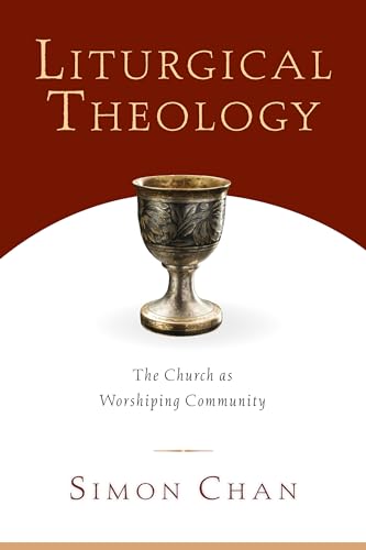 9780830827633: Liturgical Theology: The Church as Worshiping Community