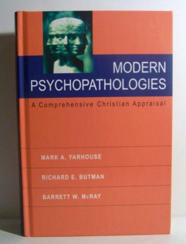 Modern Psychopathologies: A Comprehensive Christian Appraisal (9780830827701) by Yarhouse, Mark A.; Butman, Richard E.; McRay, Barrett W.