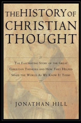 Beispielbild fr The History of Christian Thought : The Fascinating Story of the Great Christian Thinkers and How They Helped Shape the World As We Know It Today zum Verkauf von Better World Books