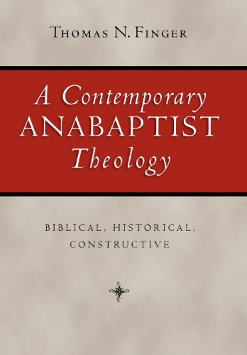 Beispielbild fr A Contemporary Anabaptist Theology : Biblical, Historical, Constructive zum Verkauf von Better World Books
