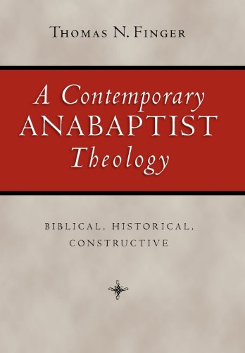 9780830827855: A Contemporary Anabaptist Theology: Biblical, Historical, Constructive