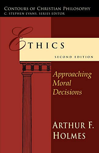 Beispielbild fr Ethics: Approaching Moral Decisions (Contours of Christian Philosophy) zum Verkauf von ZBK Books