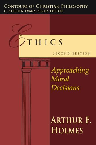Stock image for Ethics: Approaching Moral Decisions (Contours of Christian Philosophy) for sale by ZBK Books