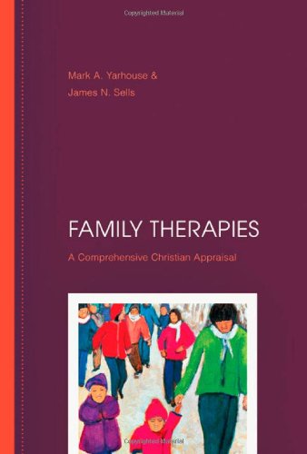 Family Therapies: A Comprehensive Christian Appraisal (9780830828050) by Yarhouse, Mark A.; Sells, James N.