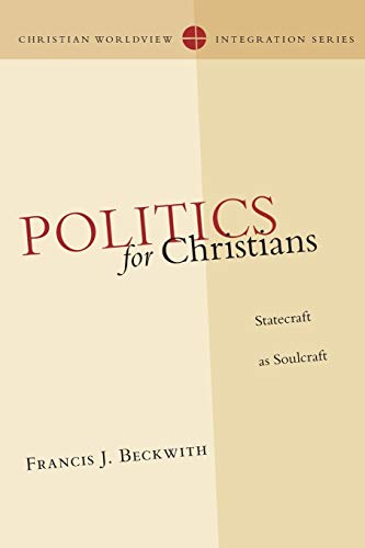 Beispielbild fr Politics for Christians : Statecraft as Soulcraft zum Verkauf von Better World Books
