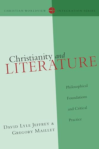 Stock image for Christianity and Literature: Philosophical Foundations and Critical Practice (Christian Worldview Integration Series) for sale by Goodwill