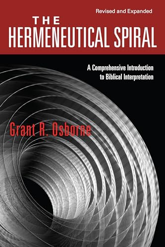 The Hermeneutical Spiral: A Comprehensive Introduction to Biblical Interpretation (9780830828265) by Osborne, Grant R.