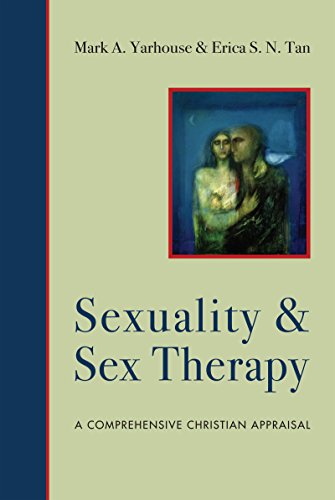 Sexuality and Sex Therapy: A Comprehensive Christian Appraisal (Christian Association for Psychological Studies Books) (9780830828531) by Yarhouse, Mark A.; Tan, Erica S. N.