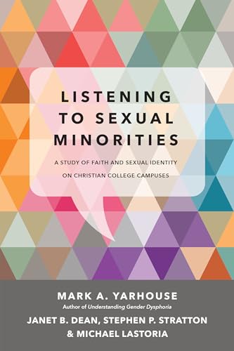 Stock image for Listening to Sexual Minorities: A Study of Faith and Sexual Identity on Christian College Campuses (Christian Association for Psychological Studies Books) for sale by Blue Vase Books